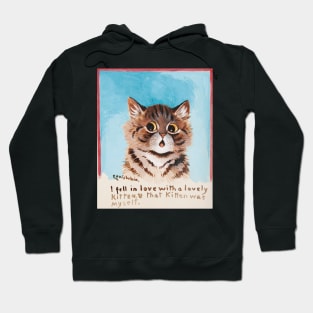 I Fell In Love With a Lovely Kitten. That Kitten Was Myself. Hoodie